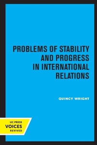 Enlarge image Cover: Problems of Stability and Progress in International Relations - University of California Press