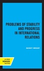 Cover: Problems of Stability and Progress in International Relations - University of California Press
