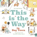 Cover: This is the Way in Dogtown - Frances Lincoln Children's Books