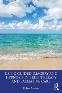 Abbildung von: Using Guided Imagery and Hypnosis in Brief Therapy and Palliative Care - Routledge
