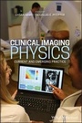 Cover: Clinical Imaging Physics - Current and Emerging pr actice 1e - Wiley