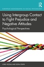 Cover: Using Intergroup Contact to Fight Prejudice and Negative Attitudes - Routledge