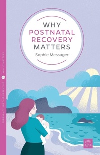 Enlarge image Cover: Why Postnatal Recovery Matters - Pinter & Martin Ltd.