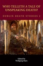 Cover: Who Telleth a Tale of Unspeaking Death? - Peter Lang Verlag