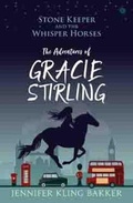Cover: Stone Keeper and the Whisper Horses - The Adventures of Gracie Stirling - Gomer Press
