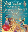 Cover: You Wouldn't Want To Be In Alexander The Great's Army! - Book House