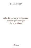 Cover: John Dewey et la philosophie comme &eacute;pist&eacute;mologie de la pratique - La philosophie en commun