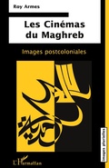 Cover: Les Cin&eacute;mas du Maghreb - Images Plurielles : Sc&egrave;nes et &eacute;crans