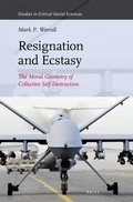 Cover: Resignation and Ecstasy: The Moral Geometry of Collective Self-Destruction - Brill