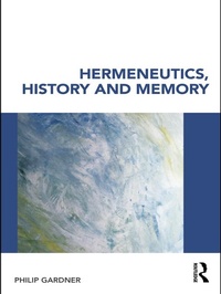 Enlarge image Cover: Hermeneutics, History and Memory - Routledge