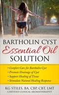 Cover: Bartholin Cyst Essential Oil Solution: Comfort Care for Bartholin Cyst, Promote Drainage of Cyst, Support Healing of Tissue, Stimulate Natural Healing Response - Health Mastery Press