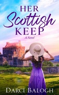 Cover: Her Scottish Keep (Dream Come True, #1) - Darci Balogh