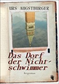 Cover: Das Dorf der Nichtschwimmer - Bilger, R