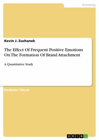Abbildung von: The Effect Of Frequent Positive Emotions On The Formation Of Brand Attachment - GRIN Verlag