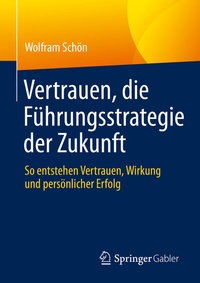 Abbildung von: Vertrauen, die Führungsstrategie der Zukunft - Springer Gabler