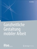 Cover: Ganzheitliche Gestaltung mobiler Arbeit - Springer Vieweg