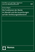 Cover: Die Funktionen der Marke im Wandel und die Auswirkungen auf den Verletzungstatbestand - Nomos