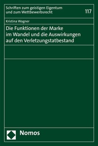 Abbildung von: Die Funktionen der Marke im Wandel und die Auswirkungen auf den Verletzungstatbestand - Nomos