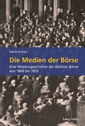 Cover: Die Medien der B&ouml;rse - Lukas Verlag f&uuml;r Kunst- und Geistesgeschichte
