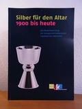 Cover: Silber f&uuml;r den Altar 1900 bis heute - Museum August Kestner