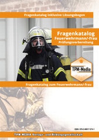 Abbildung von: Fragenkatalog Feuerwehrmann/-frau (Buch/Printversion) mit über 900 Lernfragen - TPM-Media Verlags & Bildungsgesellschaft (Zweigniederlassung Deutschland)