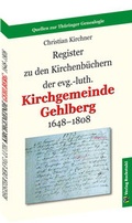 Cover: Register zu den Kirchenb&uuml;chern der evg.-luth. Kirchgemeinde GEHLBERG 1648-1808 - Verlag Rockstuhl