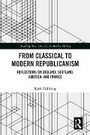 Cover: From Classical to Modern Republicanism - Routledge