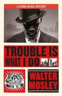 Cover: Trouble Is What I Do - Weidenfeld & Nicolson