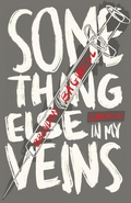 Cover: Something Else in My Veins - PILL PRESS BOOKS