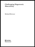 Cover: Challenging Hegemonic Masculinity - Routledge