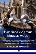 Cover: The Story of the Middle Ages - Pantianos Classics