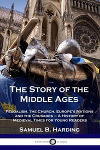 Enlarge image Cover: The Story of the Middle Ages - Pantianos Classics