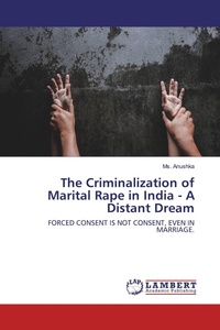 Enlarge image Cover: The Criminalization of Marital Rape in India - A Distant Dream - LAP Lambert Academic Publishing