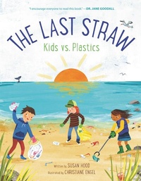 Abbildung von: The Last Straw: Kids vs. Plastics - HarperCollins