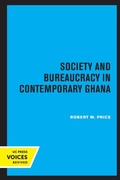 Cover: Society and Bureaucracy in Contemporary Ghana - University of California Press
