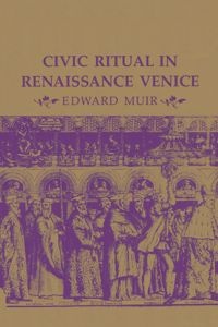Enlarge image Cover: Civic Ritual in Renaissance Venice - Princeton University Press
