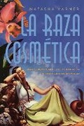 Cover: La Raza Cosmetica - University of Arizona Press