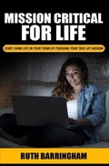 Cover: Mission Critical For Life - Cheriton House Publishing Pty, Limited