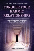 Cover: Conquer Your Karmic Relationships - GoTracee Publishing, LLC