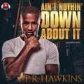Cover: Ain't Nothin' Down about It - Urban Books