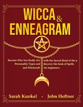 Cover: Wicca & Enneagram: Become Who You Really Are with the Sacred Road of the 9 Personality Types and Discover the Book of Spells and Witchcraft for Beginners - John Hoffner