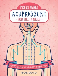 Abbildung von: Press Here! Acupressure for Beginners - Fair Winds Press