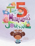 Cover: The 5-Minute Mindfulness Journal for Kids - Rethinking Resiliency LLC