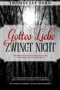 Cover: Gottes Liebe Zwingt Nicht - Sacrasage Press