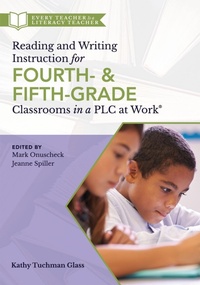 Enlarge image Cover: Reading and Writing Instruction for Fourth- and Fifth-Grade Classrooms in a PLC at Work® - Solution Tree Press