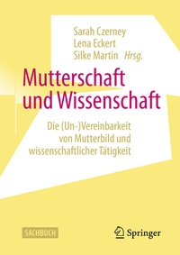 Abbildung von: Mutterschaft und Wissenschaft - Springer