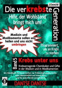 Abbildung von: Die verKREBSte Generation - Hilfe, der Wohlstand bringt mich um! - neobooks