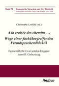 Cover: A la croisee des chemins ... Wege einer fachuebergreifenden Fremdsprachendidaktik - ibidem