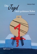 Cover: Die Jagd nach goldenem Ruhm - Memoiren-Verlag