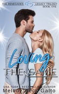 Cover: Loving the Game (The Renegades Legacy Trilogy, #1) - Melody Heck Gatto